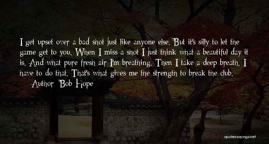 Pure Air Quotes By Bob Hope