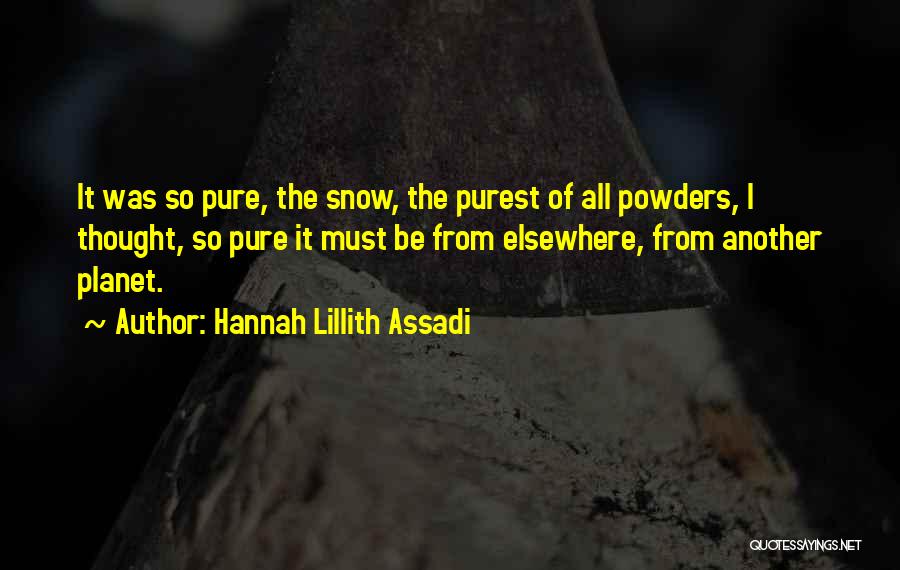 Pure As Snow Quotes By Hannah Lillith Assadi