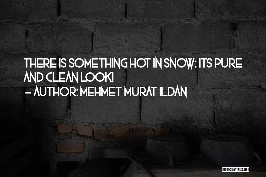 Pure As Snow Quotes By Mehmet Murat Ildan