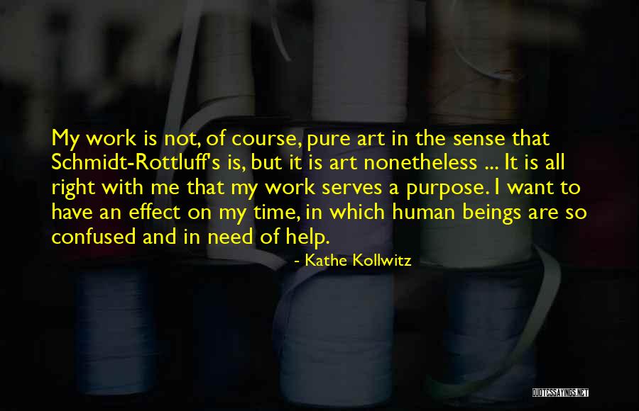 Pure Beings Quotes By Kathe Kollwitz Pure Beings Quotes By Kathe Kollwitz