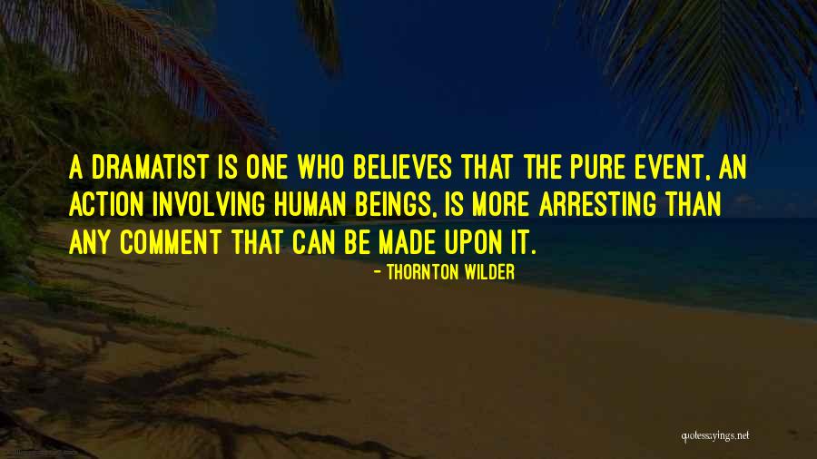 Pure Beings Quotes By Thornton Wilder Pure Beings Quotes By Thornton Wilder