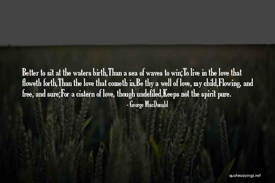 Pure Birth And Pure Quotes By George MacDonald Pure Birth And Pure Quotes By George MacDonald