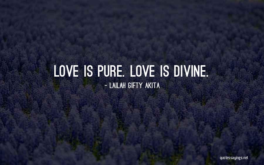 Pure Divine Love Quotes By Lailah Gifty Akita