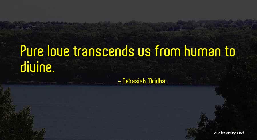 Pure Divine Quotes By Debasish Mridha Pure Divine Quotes By Debasish Mridha