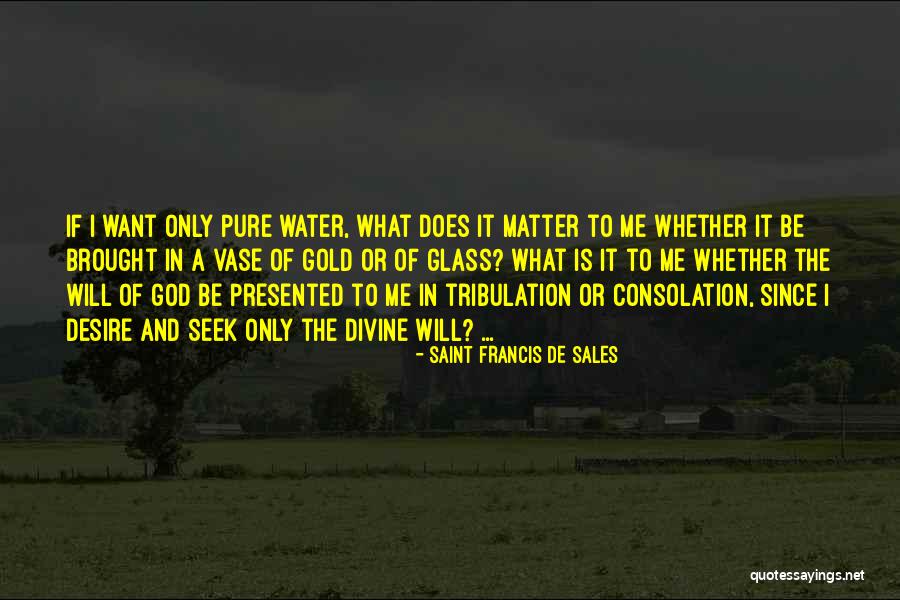 Pure Divine Quotes By Saint Francis De Sales Pure Divine Quotes By Saint Francis De Sales
