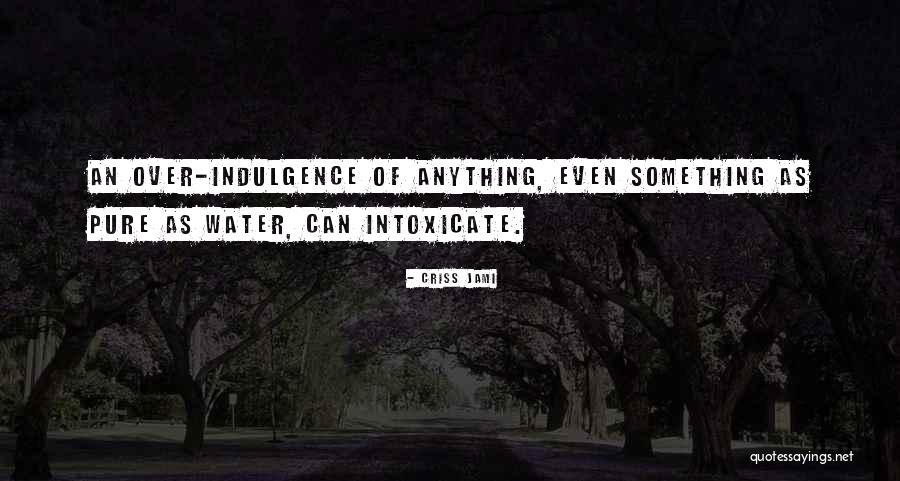Pure Drinking Water Quotes By Criss Jami Pure Drinking Water Quotes By Criss Jami