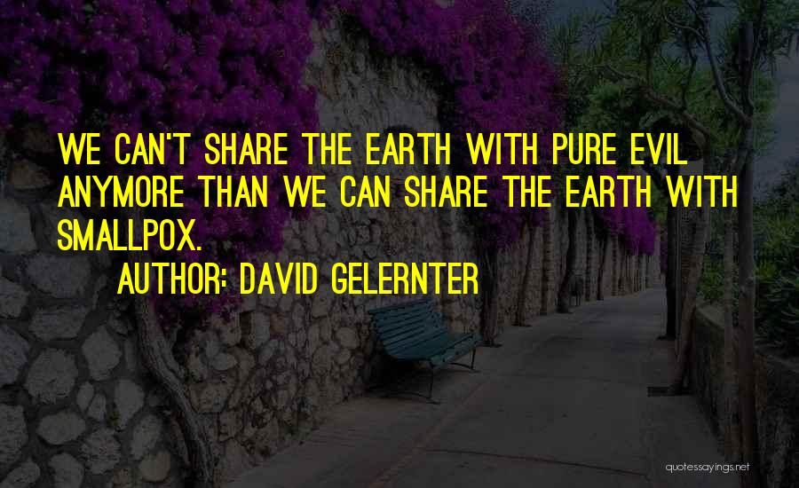 Pure Evil Quotes By David Gelernter