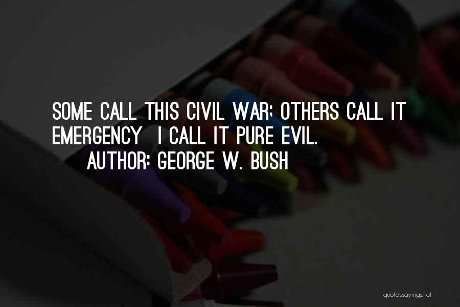 Pure Evil Quotes By George W. Bush