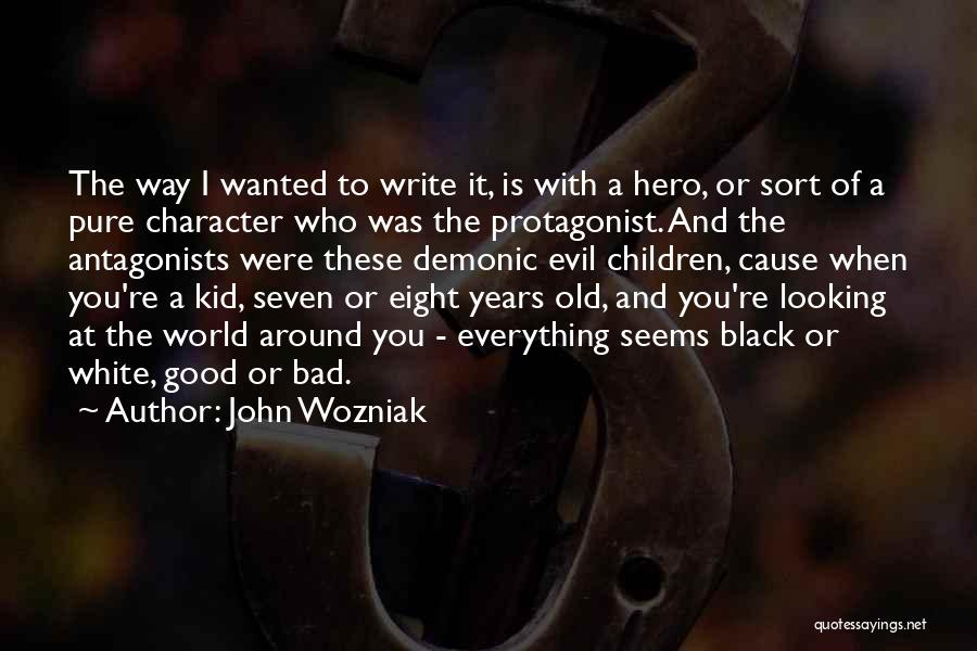 Pure Evil Quotes By John Wozniak