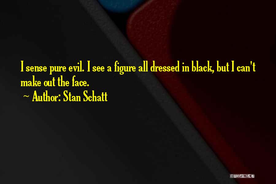 Pure Evil Quotes By Stan Schatt