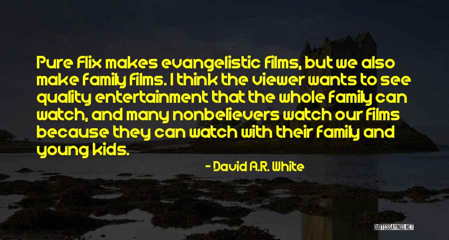 Pure Flix Quotes By David A.R. White Pure Flix Quotes By David A.R. White