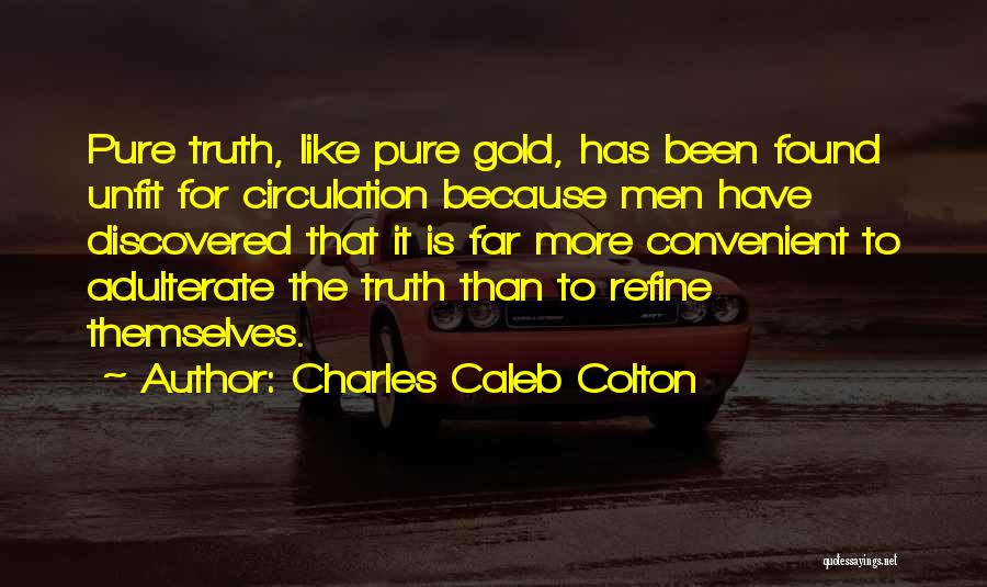 Pure Gold Quotes By Charles Caleb Colton