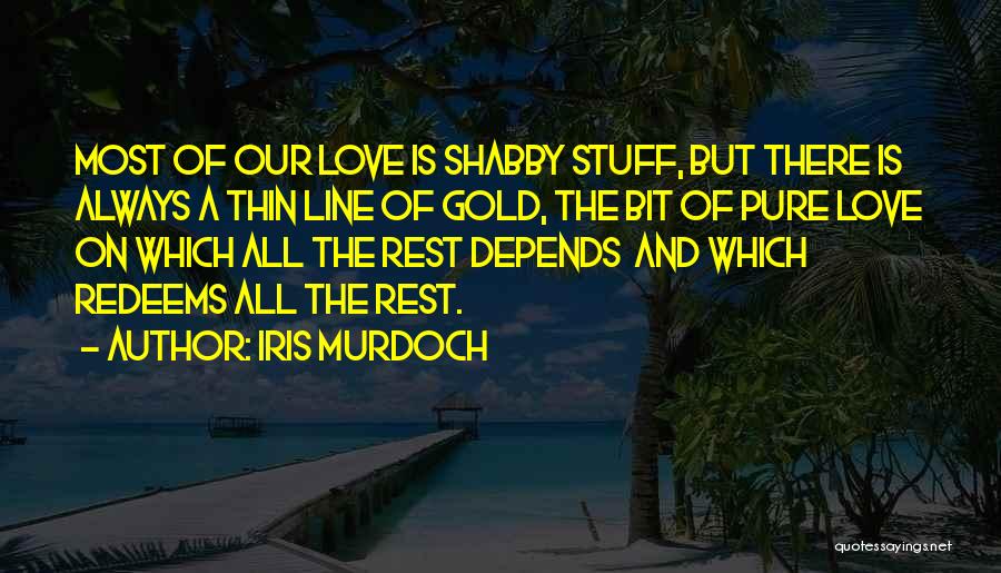 Pure Gold Quotes By Iris Murdoch