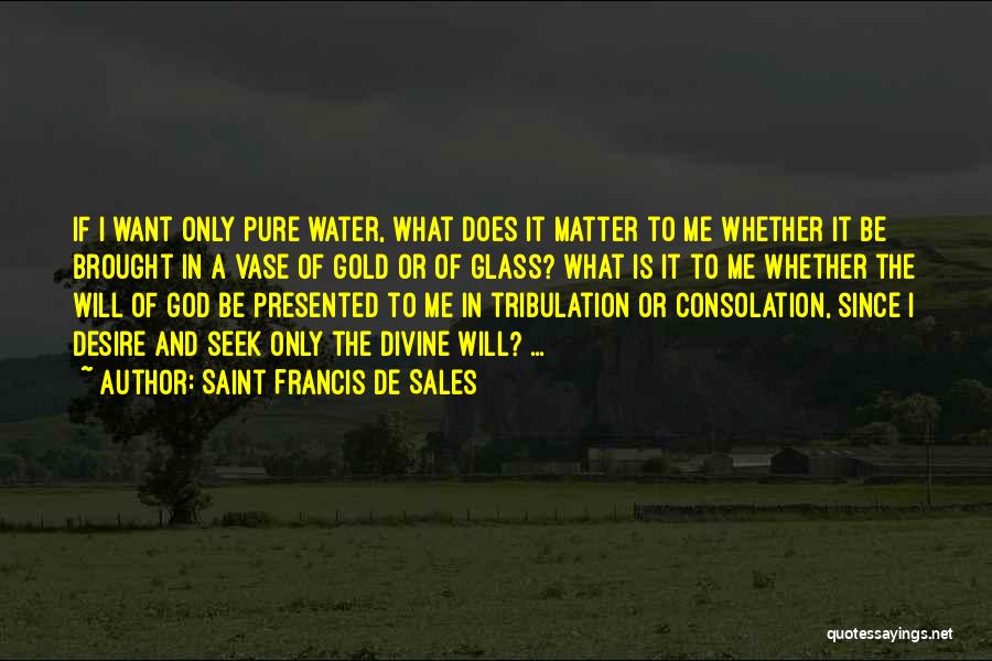 Pure Gold Quotes By Saint Francis De Sales