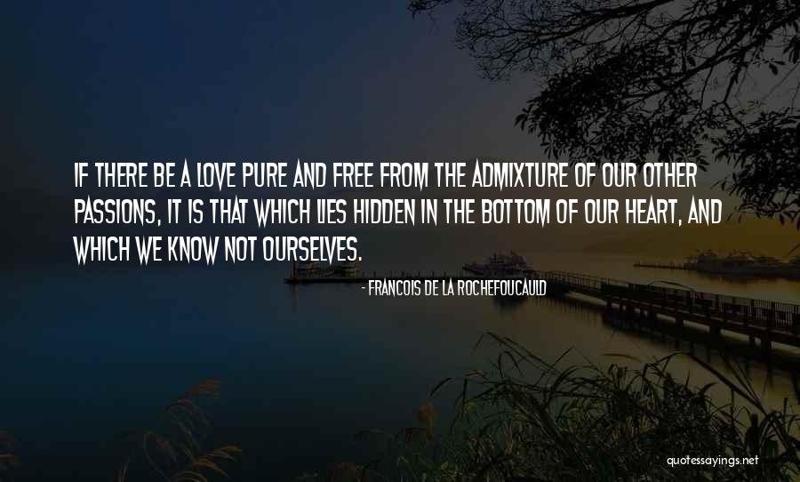 Pure Heart And Love Quotes By Francois De La Rochefoucauld Pure Heart And Love Quotes By Francois De La Rochefoucauld