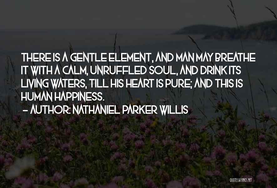 Pure Heart And Soul Quotes By Nathaniel Parker Willis