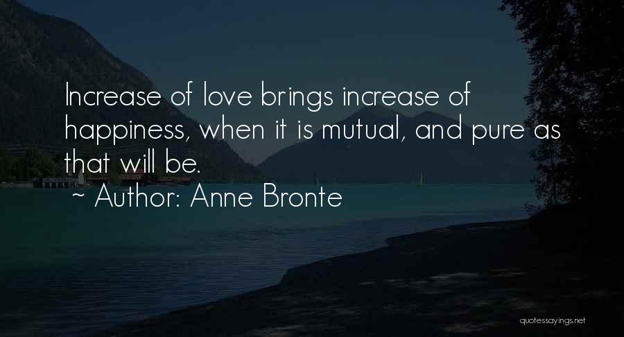 Pure Love And Happiness Quotes By Anne Bronte