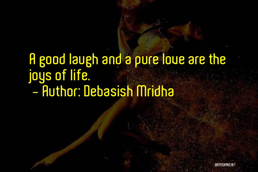 Pure Love And Happiness Quotes By Debasish Mridha