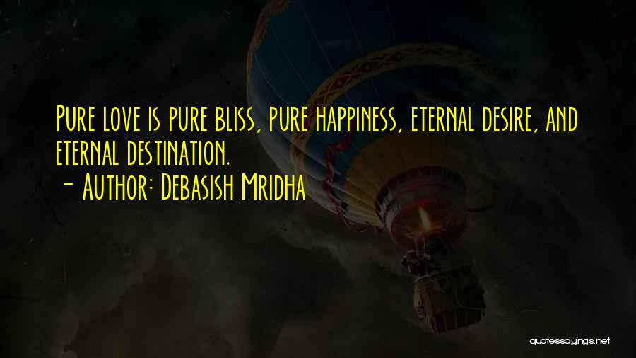 Pure Love And Happiness Quotes By Debasish Mridha