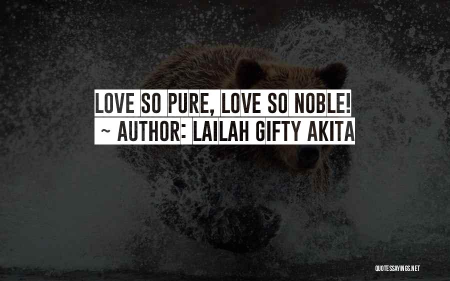 Pure Love Quotes By Lailah Gifty Akita