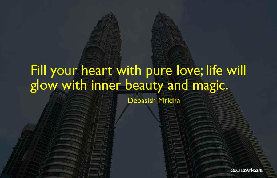 Pure Magic Quotes By Debasish Mridha Pure Magic Quotes By Debasish Mridha