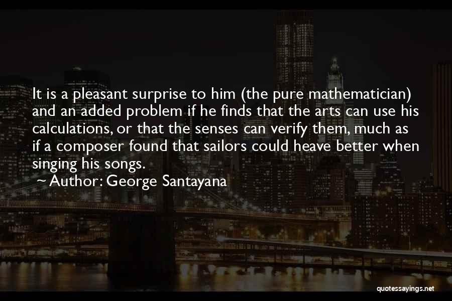 Pure Mathematician Quotes By George Santayana