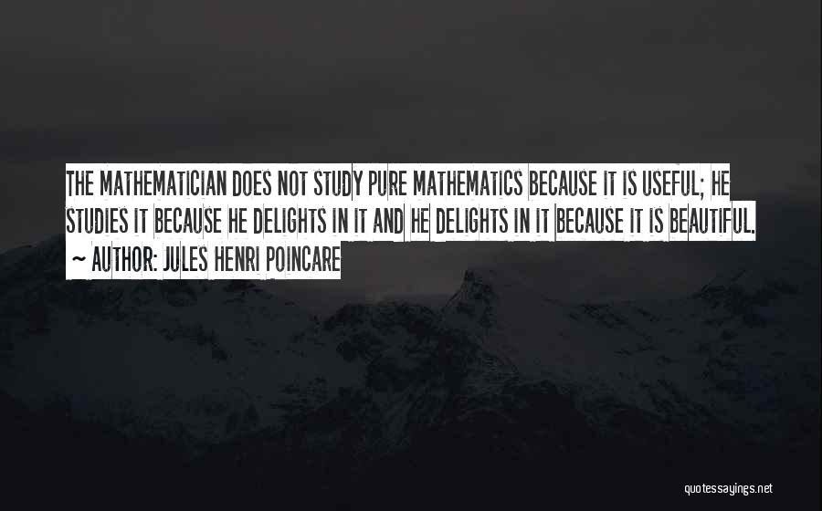 Pure Mathematician Quotes By Jules Henri Poincare