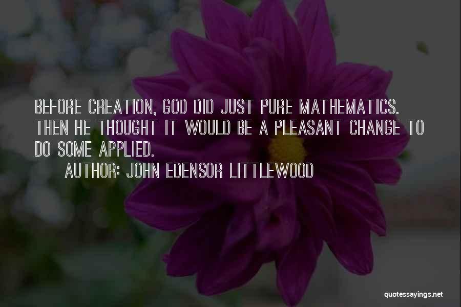 Pure Mathematics Quotes By John Edensor Littlewood