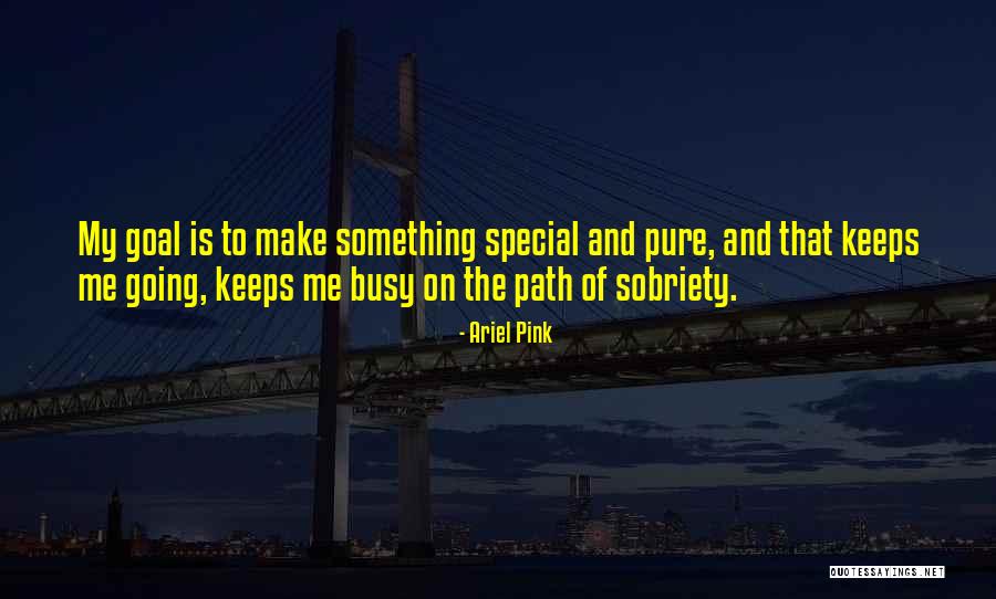 Pure Path Quotes By Ariel Pink Pure Path Quotes By Ariel Pink