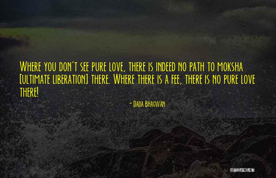 Pure Path Quotes By Dada Bhagwan Pure Path Quotes By Dada Bhagwan
