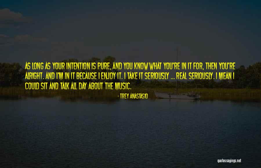 Pure Talk Quotes By Trey Anastasio Pure Talk Quotes By Trey Anastasio