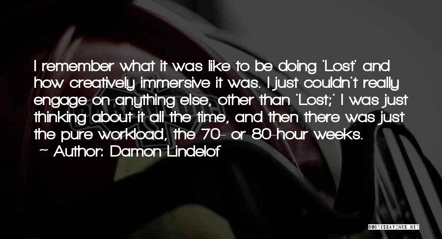 Pure Thinking Quotes By Damon Lindelof