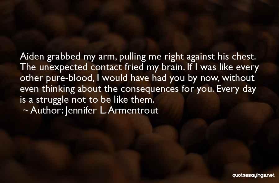 Pure Thinking Quotes By Jennifer L. Armentrout
