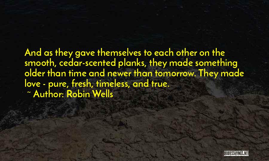 Pure True Love Quotes By Robin Wells