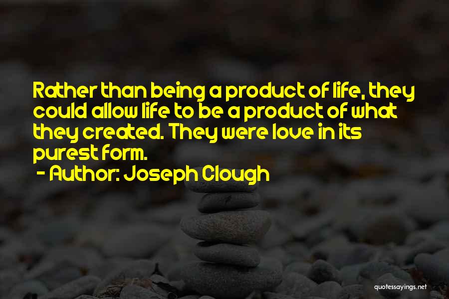 Purest Form Of Love Quotes By Joseph Clough