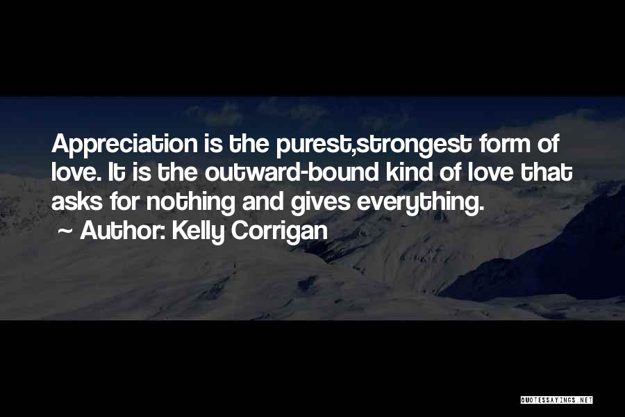 Purest Form Of Love Quotes By Kelly Corrigan