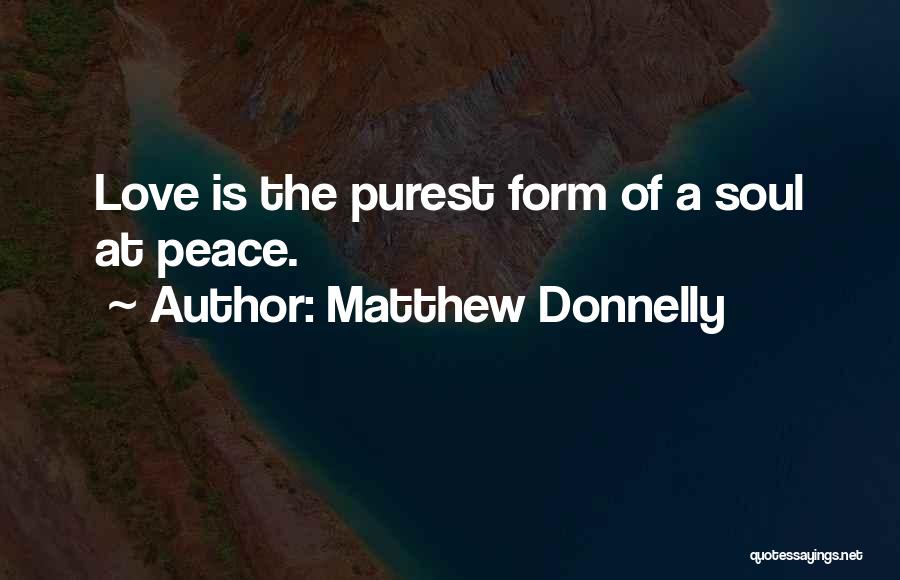 Purest Form Of Love Quotes By Matthew Donnelly