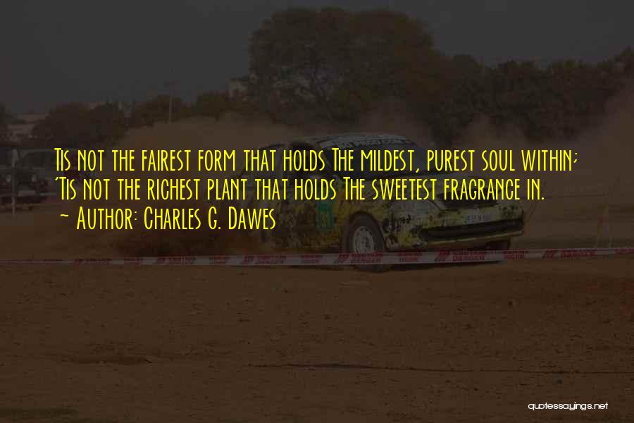 Purest Soul Quotes By Charles G. Dawes