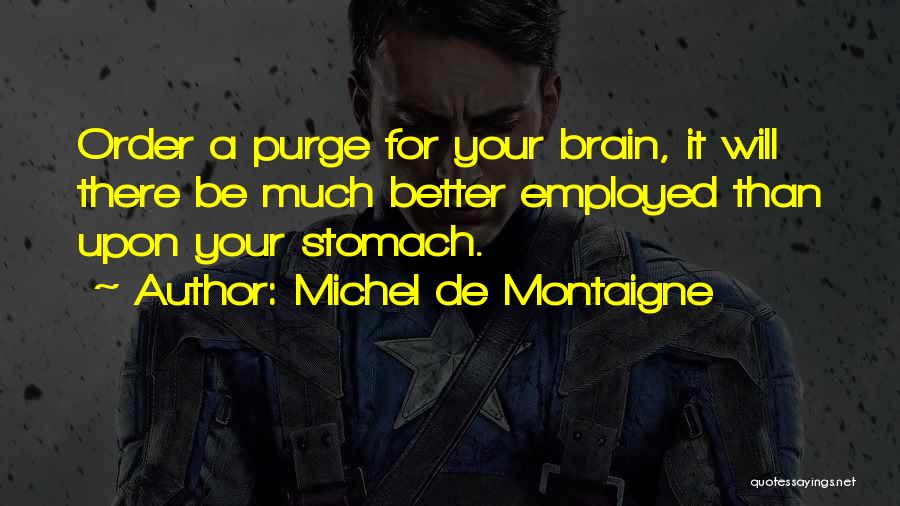 Purge Quotes By Michel De Montaigne