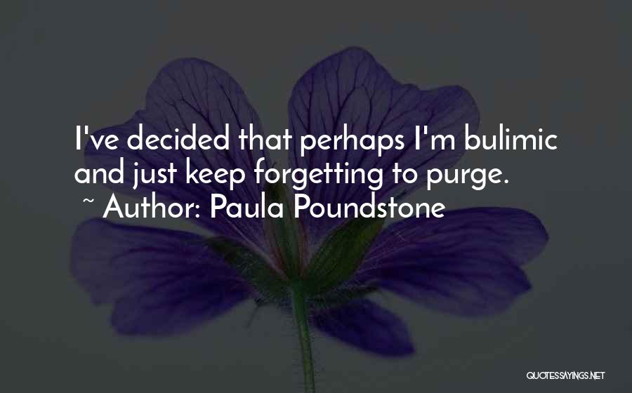 Purge Quotes By Paula Poundstone