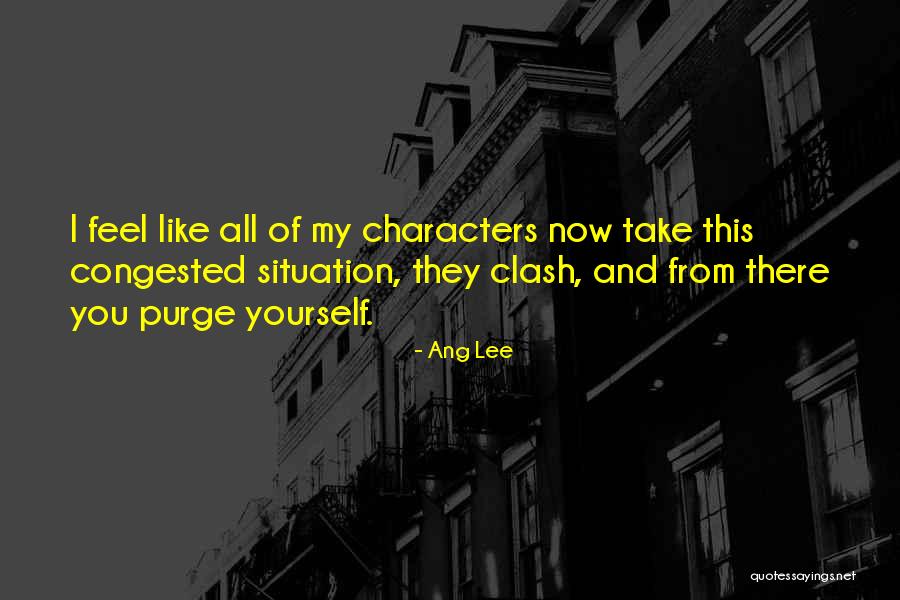 Purge Yourself Quotes By Ang Lee Purge Yourself Quotes By Ang Lee