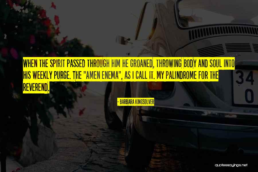 Purge Yourself Quotes By Barbara Kingsolver Purge Yourself Quotes By Barbara Kingsolver