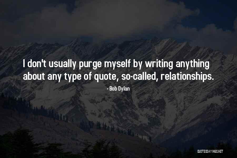 Purge Yourself Quotes By Bob Dylan