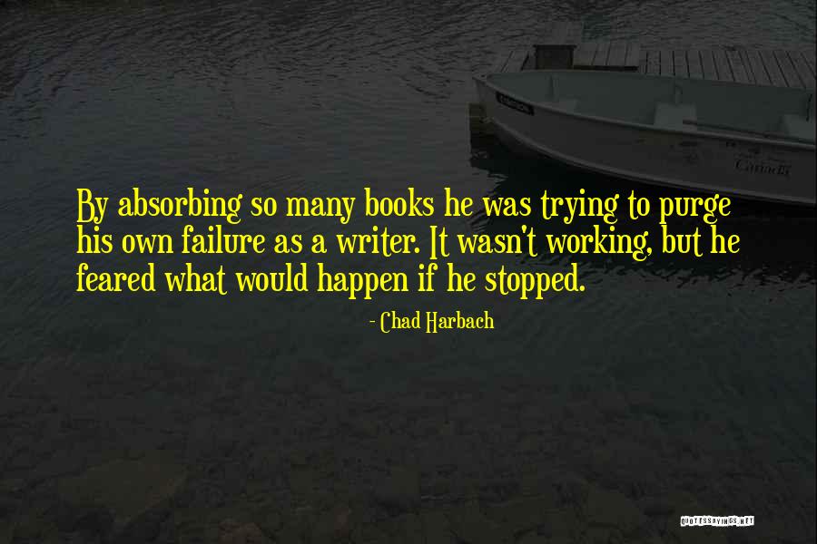 Purge Yourself Quotes By Chad Harbach Purge Yourself Quotes By Chad Harbach