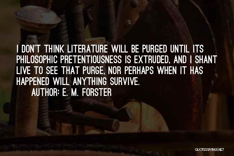 Purge Yourself Quotes By E. M. Forster