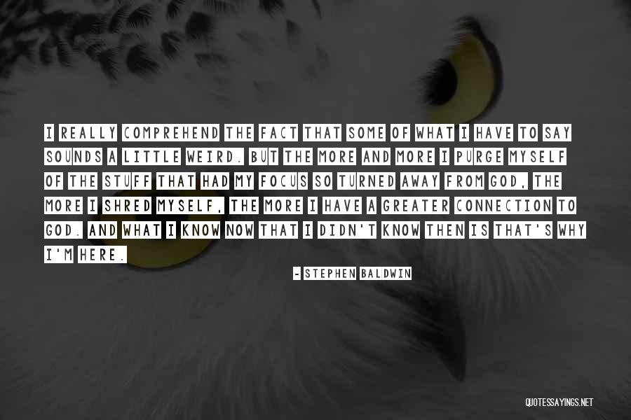 Purge Yourself Quotes By Stephen Baldwin Purge Yourself Quotes By Stephen Baldwin