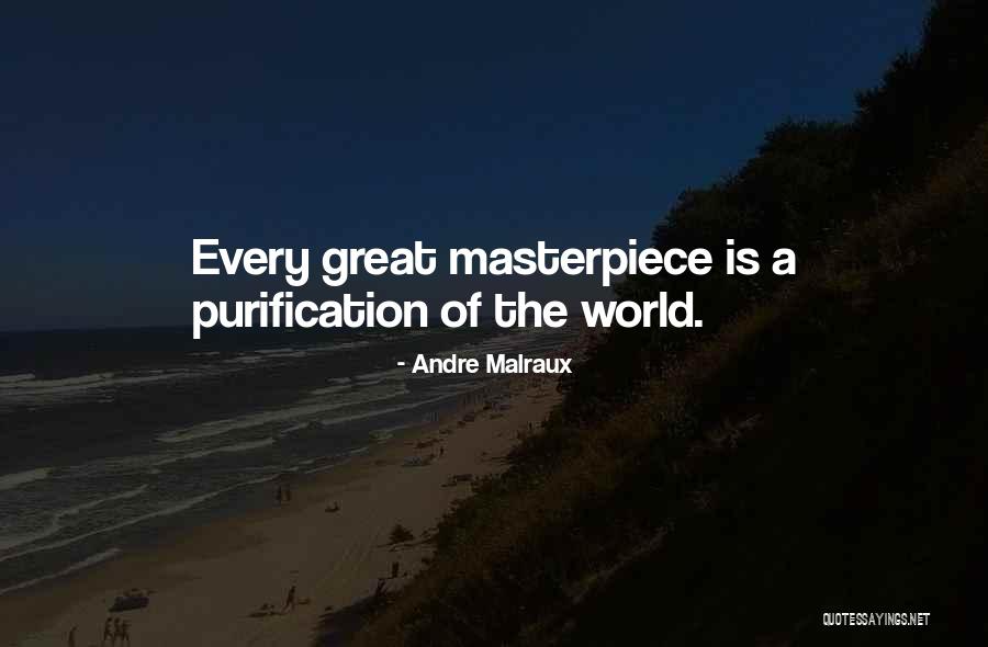 Purification Quotes By Andre Malraux