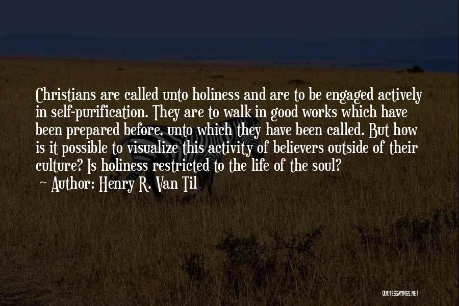 Purification Quotes By Henry R. Van Til