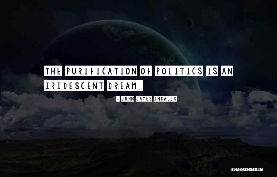 Purification Quotes By John James Ingalls Purification Quotes By John James Ingalls