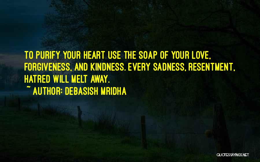 Purify My Heart Quotes By Debasish Mridha